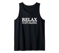 Relax We are All Crazy It's Not A Competition Funny Y2K Meme Tank Top