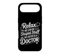 Relax We Can Do Stupid Stuff My Sister Is A Doctor - Case for iPhone Air