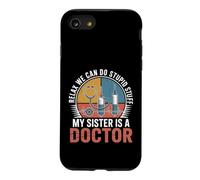 Relax We Can Do Stupid Stuff My Sister Is A Doctor Case for iPhone SE (2020) / 7/8