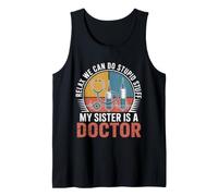 Relax We Can Do Stupid Stuff My Sister is A Doctor Tank Top