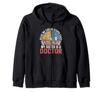 Relax We Can Do Stupid Stuff My Sister Is A Doctor Zip Hoodie