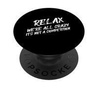 Relax We’re All Crazy It's Not A Competition Funny Quote PopSockets Adhesive PopGrip