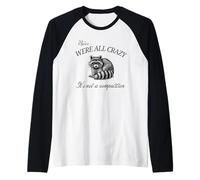 Relax We're All Crazy It's Not a Competition Funny Raccoon Raglan Baseball Tee