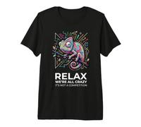 Relax We're All Crazy It's Not A Competition Premium T-Shirt