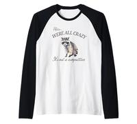 Relax We're All Crazy It's Not a Competition Raccoon Artwork Raglan Baseball Tee