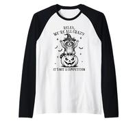 Relax We're All Crazy It's Not A Competition Raccoon Witch Raglan Baseball Tee