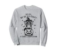Relax We're All Crazy It's Not A Competition Spooky Raccoon Sweatshirt