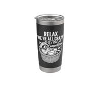 Relax We're All Crazy It's Not A Competition Stainless Steel Insulated Tumbler