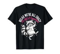 Relax We're All Crazy It's Not A Competition T-Shirt