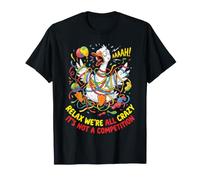 Relax We're All Crazy It's Not A Competition T-Shirt