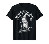 Relax We're All Crazy It's Not A Competition T-Shirt
