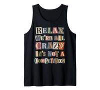 Relax We're All Crazy It's Not A Competition Tank Top