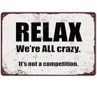 Relax We'Re All Crazy It'S Not A Competition Tin Sign Metal Art Poster Iron Painting For Indoor Outdoor Home Decor Room Door Accessories Poster Gifts 12X16 Inch