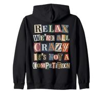 Relax We're All Crazy It's Not A Competition Zip Hoodie