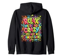 Relax We're All Crazy It's Not A Competition Zip Hoodie