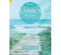 Relax with Classical Piano: 33 Beautiful Pieces