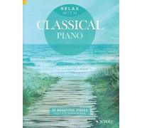 Relax with Classical Piano: 33 Beautiful Pieces