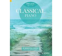 Relax with Classical Piano: 33 Beautiful Pieces. Ward 9781847613981 New