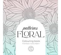 Relax with Patterns volume 1: Stress relieving Floral Colouring Book for Adults: 30 Beautiful Flower Pattern Designs to colour and enjoy