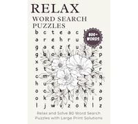 Relax Word Search Puzzles: Relax and Solve 80 Word Search Puzzles with Large Print Solutions