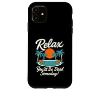 Relax You'll Be Dead Someday Pool Sunset Sarcastic Humor Case for iPhone 11