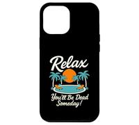 Relax You'll Be Dead Someday Pool Sunset Sarcastic Humor Case for iPhone 12 Pro Max