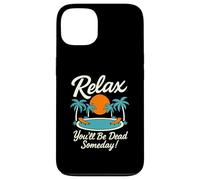 Relax You'll Be Dead Someday Pool Sunset Sarcastic Humor Case for iPhone 13