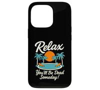 Relax You'll Be Dead Someday Pool Sunset Sarcastic Humor Case for iPhone 13 Pro