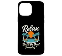 Relax You'll Be Dead Someday Pool Sunset Sarcastic Humor Case for iPhone 13 Pro Max