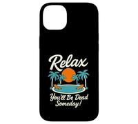 Relax You'll Be Dead Someday Pool Sunset Sarcastic Humor Case for iPhone 14 Plus