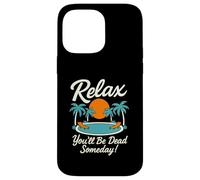 Relax You'll Be Dead Someday Pool Sunset Sarcastic Humor Case for iPhone 14 Pro Max