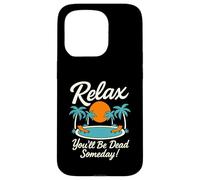 Relax You'll Be Dead Someday Pool Sunset Sarcastic Humor Case for iPhone 15 Pro