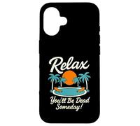 Relax You'll Be Dead Someday Pool Sunset Sarcastic Humor Case for iPhone 16