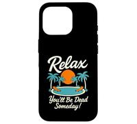 Relax You'll Be Dead Someday Pool Sunset Sarcastic Humor Case for iPhone 16 Pro