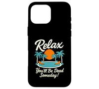 Relax You'll Be Dead Someday Pool Sunset Sarcastic Humor Case for iPhone 16 Pro Max