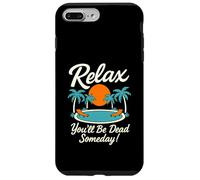 Relax You'll Be Dead Someday Pool Sunset Sarcastic Humor Case for iPhone 7 Plus/8 Plus