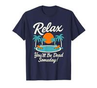 Relax You'll Be Dead Someday Pool Sunset Sarcastic Humor T-Shirt