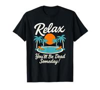 Relax You'll Be Dead Someday Pool Sunset Sarcastic Humor T-Shirt