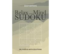 Relax your Mind Sudoku: Sudoku Puzzles for Relaxing your Mind | 6x9 Inches, 110 Pages | 50+ Puzzles | Easy with Solutions Included
