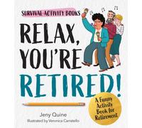 Relax, You're Retired! : A Funny Activity Book for Retirement