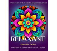 Relaxant - Coloriage Mandalas Faciles: 101 Mandalas de Fleurs Simples et Élégants à Colorier. Livre de Coloriage Géant - Adultes, Adolescents et Enfants (Coloriage "Relaxant")