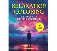 Relaxation Coloring: Adult Coloring Book. A Calming Escape for Stress Relief, Anxiety, and Peaceful Relaxation. Featuring 50 Designs of Animals, ... Sunsets, Weather, People, Beaches, and More
