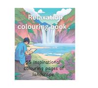 Relaxation colouring book.: 65 Inspirational colouring pages of landscape.