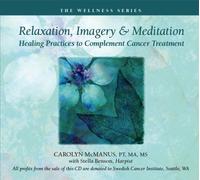 Relaxation, Imagery and Meditation: Healing Practices to Complement Cancer Treatment