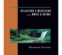 Relaxation & Meditation with Music & Nature: Mountain Streams by Various Artists