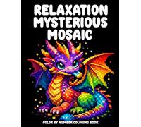 Relaxation Mysterious Mosaics, Pixel Color By Number Coloring Book: Uncover Hidden Pixel Arts, Solve The Puzzle Quests, For Adults, Teens, And Kids