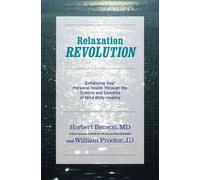 Relaxation Revolution: Enhancing Your Personal Health Through the Science and Genetics of Mind Body Healing