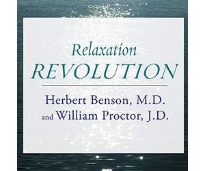 Relaxation Revolution: Enhancing Your Personal Health Through the Science and Genetics of Mind Body Healing