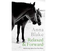 Relaxed & Forward: Relationship Advice From Your Horse