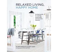 Relaxed Living, Happy Home: A simple guide to creating sustainable and beautiful interiors